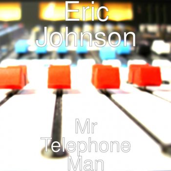 Eric Johnson Mr Telephone Man