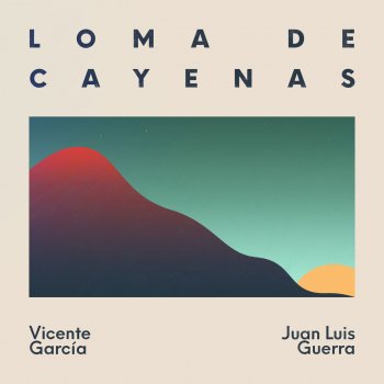 Vicente Garcia feat. Juan Luis Guerra 4.40 Loma de Cayenas
