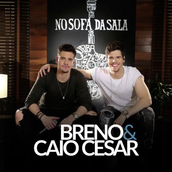 Breno & Caio Cesar Prisão Domiciliar