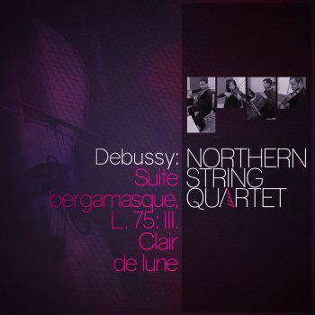 Claude Debussy feat. Northern String Quartet Suite bergamasque, L. 75: III. Clair de lune