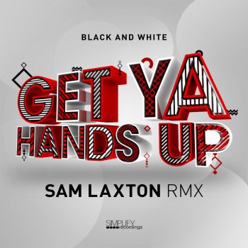 Black & White feat. Angie Brown Get Ya Hands Up (feat. Angie Brown) [Sam Laxton Remix]