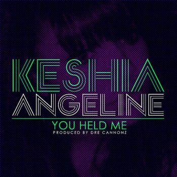 Keshia Angeline You Held Me