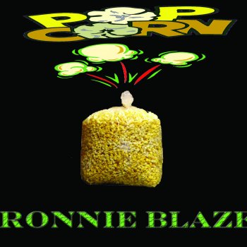 Ronnie Blaze Popcorn (feat. Jus One & Cold Cash)
