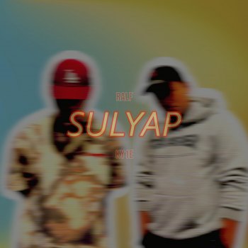 Ralf feat. Ky1e Sulyap