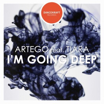 Artego feat. Tiara I`m Going Deep