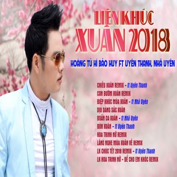 Hoang Tu Hi Bao Huy feat. Uyen Thanh LK Chúc Tết 2018 Remix