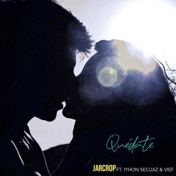 Jarcrop Quédate (feat. Iyhon Secuaz & Vief)