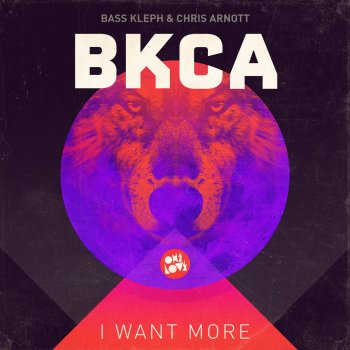 Chris Arnott, Bass Kleph & BKCA I Want More (Radio Edit)