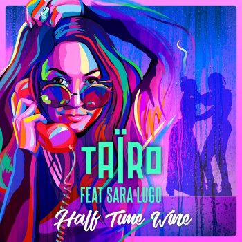 Taïro Half Time Wine (feat. Sara Lugo)