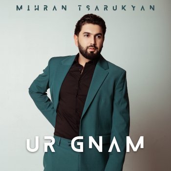 Mihran Tsarukyan Ur Gnam