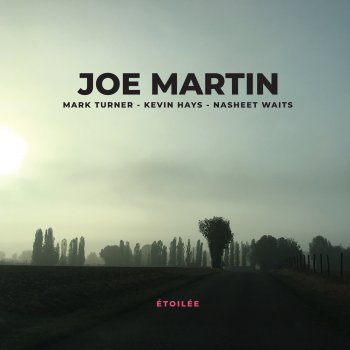 Joe Martin Long Winter (with Mark Turner, Kevin Hays & Nasheet Waits)