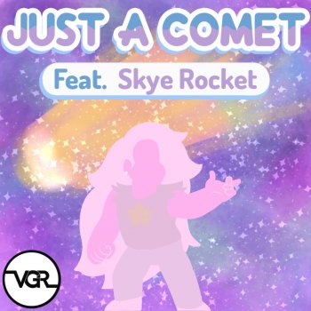 Vgr feat. Skye Rocket Just a Comet