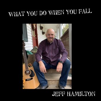 Jeff Hamilton What You Do When You Fall