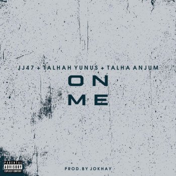 Jj47 ON ME (feat. Talhah Yunus, Talha Anjum & Jokhay)