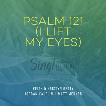 Keith & Kristyn Getty feat. Jordan Kauflin & Matt Merker Psalm 121 (I Lift My Eyes)