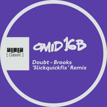 Omid 16B Doubt (Brooks 'Slickquickfix' Remix)