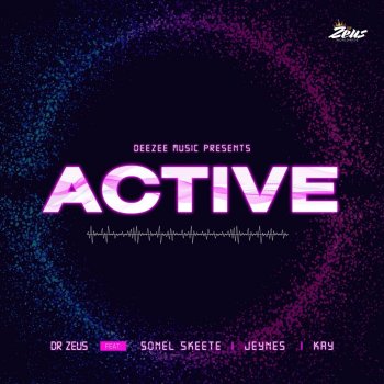 Dr Zeus feat. Sonel Skeete, Jeynes & Kay Active