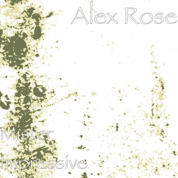 Alex Rose Mister Impressive