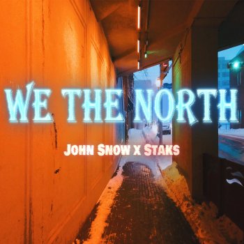John Snow We the North (feat. Staks)