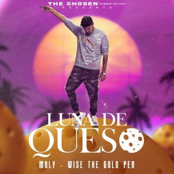 MOLY feat. Wise "the Gold Pen" & The Chosen Luna De Queso