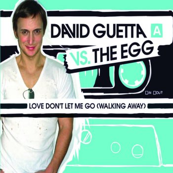 David Guetta feat. The Egg Love Don't Let Me Go (Walking Away) [Joachim Garraud Radio Edit]