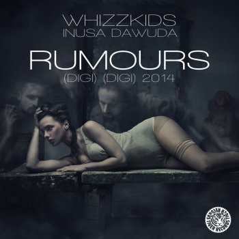 Whizzkids feat. Inusa Dawuda Rumours 2014 (Digi) (Digi) [Dave Rose Remix Edit]