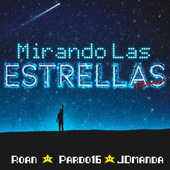 Roan feat. JDManda & Pardo16 Mirando Las Estrellas - Remix