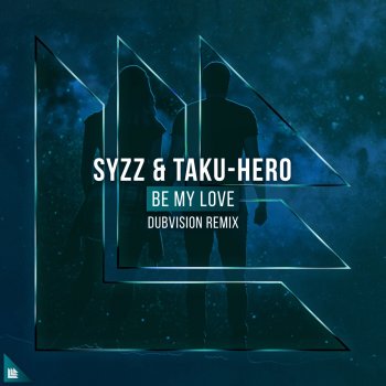 Syzz feat. Taku-Hero & DubVision Be My Love - DubVision Remix