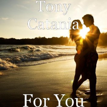 Tony Catania For You
