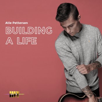 Atle Pettersen Building a Life