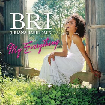 Bri (Briana Babineaux) My Everything (Smooth Edit)