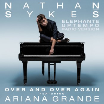 Nathan Sykes, Ariana Grande & Elephante Over And Over Again - Elephante Uptempo Radio Version
