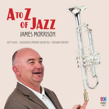 James Morrison ‘Of Course, Jazz Isn’t Just Played, It’s Sung...’ - Recorded Live In Melbourne / 2014