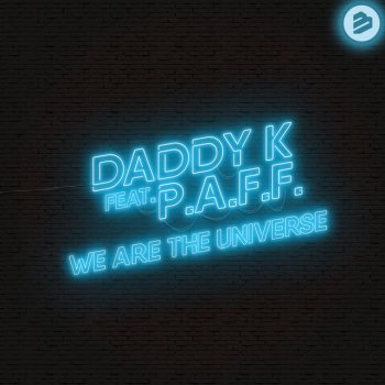 Daddy K feat. P.A.F.F. We Are the Universe (feat. P.A.F.F.)