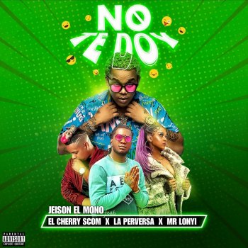 Jeison el Mono feat. El Cherry Scom, MR LONYI & La Perversa No Te Doy