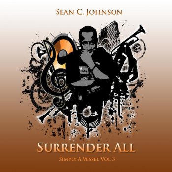 Sean C. Johnson Surrender All