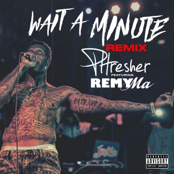 PHRESHER feat. Remy Ma Wait a Minute (Remix)