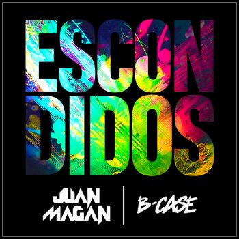 Juan Magán feat. B-Case Escondidos