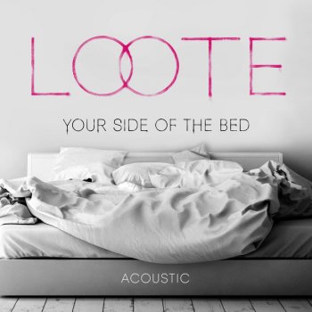 Loote Your Side Of The Bed - Acoustic