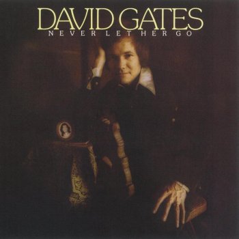 David Gates Never Let Her Go