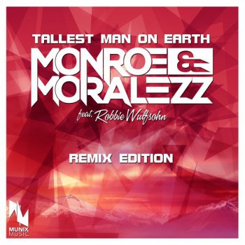 Monroe & Moralezz feat. Robbie Wulfsohn Tallest Man on Earth - Original Mix