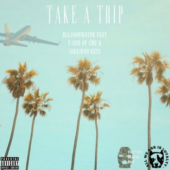 RLGJohnWayne Take a Trip (feat. P-Dub of GME & Shekinah Keys)