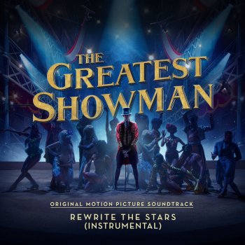 The Greatest Showman Ensemble Rewrite the Stars (From "The Greatest Showman") [Instrumental]