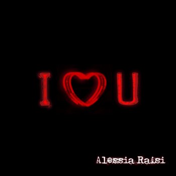 ALESSIA RAISI I Love U