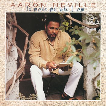 Aaron Neville To Make Me Who I Am