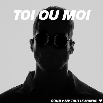 QQUN feat. MR TOUT LE MONDE Toi ou moi