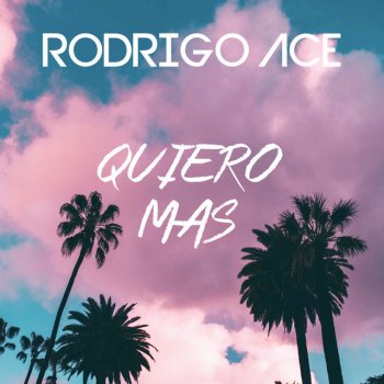 Rodrigo Ace Quiero Mas
