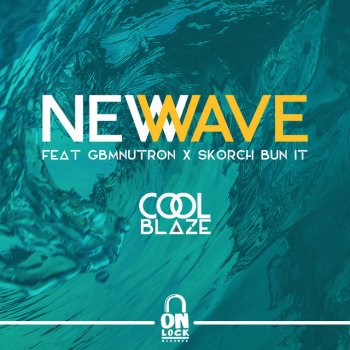 CoolBlaze feat. GBM Nutron & Skorch Bun It New Wave