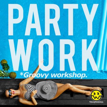 *Groovy workshop. Party Work (Groovy workshop Mix)