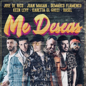 José de Rico feat. Juan Magán, Demarco Flamenco, Keen Levy, Karetta el Gucci & Rasel Me Deseas
